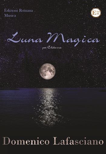 Luna magica - Lafasciano Domenico - Libro EROM Edizioni Romana Musica 2019 | Libraccio.it