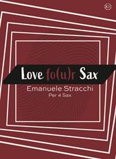 Love fo(u)r sax. Scena d'amore per quartetto di sax