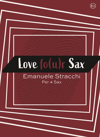 Love fo(u)r sax. Scena d'amore per quartetto di sax - Emanuele Stracchi - Libro EROM Edizioni Romana Musica 2021 | Libraccio.it