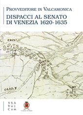 Provveditore in Valcamonica. Dispacci al senato di Venezia (1620-1635)
