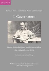 Il Governatore. Homer Smiley Robinson: un ufficiale canadese alla guida di Brescia (1945)