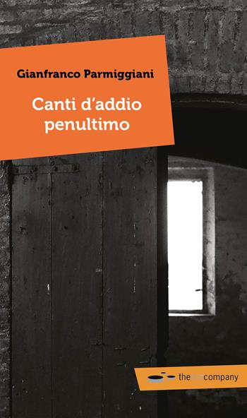 Canti d'addio penultimo - Gianfranco Parmiggiani - Libro Thedotcompany 2015, Myricae | Libraccio.it