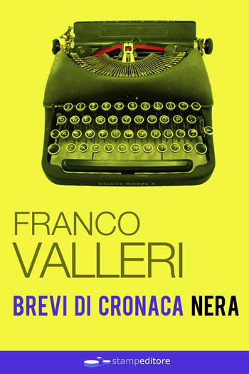 Brevi di cronaca nera - Franco Valleri - Libro Thedotcompany 2015, Blogging | Libraccio.it