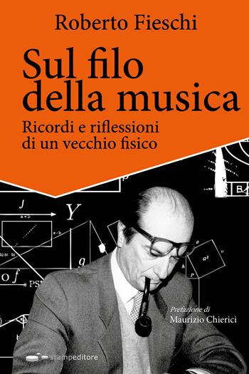 Sul filo della musica. Ricordi e riflessioni di un vecchio fisico - Roberto Fieschi - Libro Thedotcompany 2017, Ars memoriae | Libraccio.it