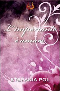 L' importante è amare - Stefania Pol - Libro NeP edizioni 2014 | Libraccio.it