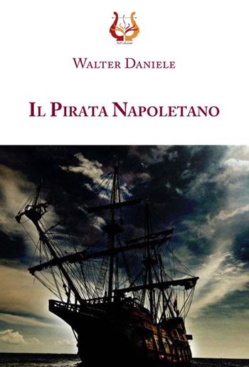 Il pirata Napoletano - Walter Daniele - Libro NeP edizioni 2015 | Libraccio.it