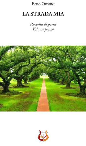 La strada mia. Vol. 1 - Enio Orsuni - Libro NeP edizioni 2016 | Libraccio.it