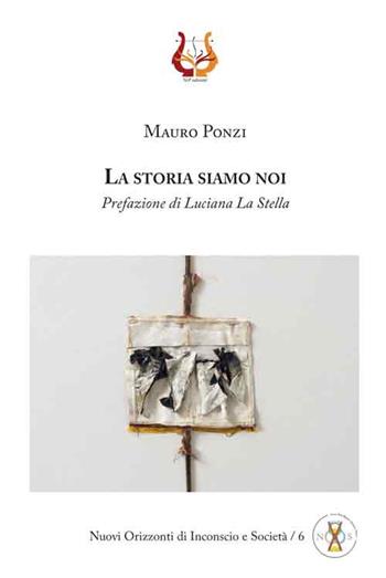 La storia siamo noi - Mauro Ponzi - Libro NeP edizioni 2016 | Libraccio.it