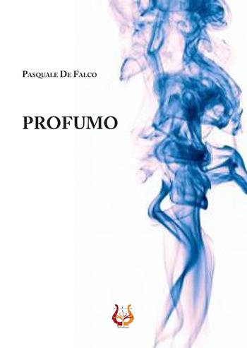 Profumo - Pasquale De Falco - Libro NeP edizioni 2017 | Libraccio.it