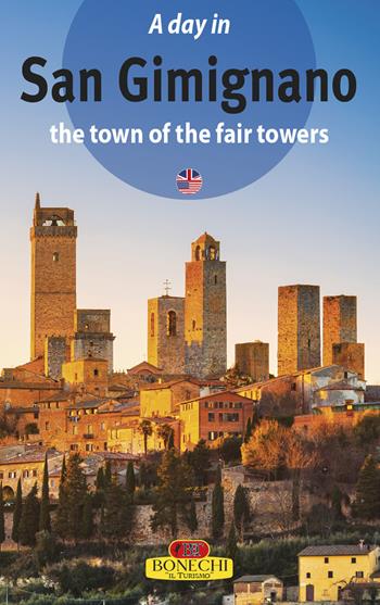 San Gimignano. La città dalle belle torri. Ediz. inglese - Piero Torriti - Libro Bonechi 2018, Guide pratiche | Libraccio.it