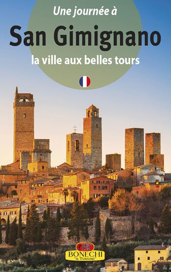 San Gimignano. La città dalle belle torri. Ediz. francese - Piero Torriti - Libro Bonechi 2018, Guide pratiche | Libraccio.it