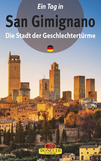 San Gimignano. La città dalle belle torri. Ediz. tedesca - Piero Torriti - Libro Bonechi 2018, Guide pratiche | Libraccio.it