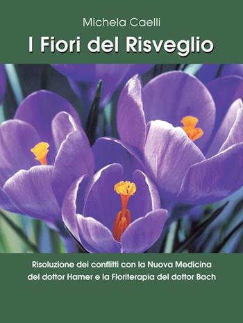 I fiori del risveglio - Michela Caelli - Libro EBS Print 2015 | Libraccio.it