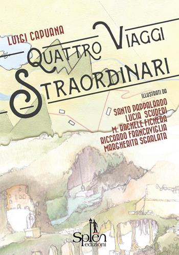 Quattro viaggi straordinari - Luigi Capuana - Libro Splen 2016, I fulmini | Libraccio.it