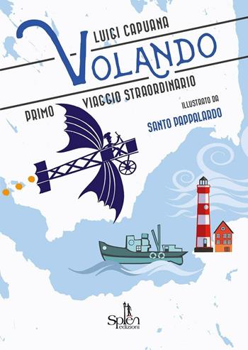 Volando. Primo viaggio straordinario - Luigi Capuana - Libro Splen 2016, I fulmini | Libraccio.it