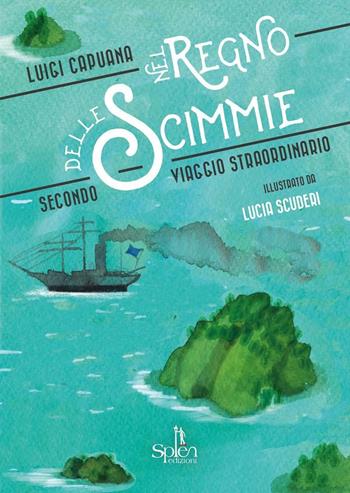 Nel regno delle scimmie. Secondo viaggio straordinario - Luigi Capuana - Libro Splen 2016, I fulmini | Libraccio.it