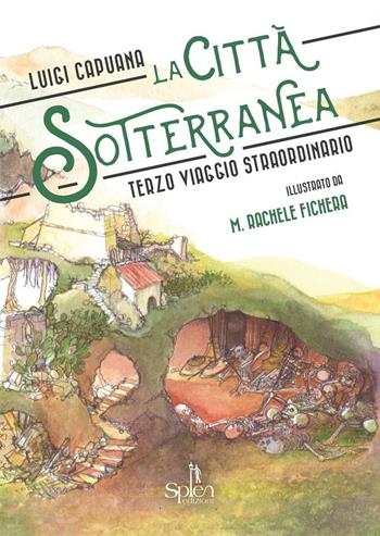 La città sotterranea. Terzo viaggio straordinario - Luigi Capuana - Libro Splen 2016, I fulmini | Libraccio.it