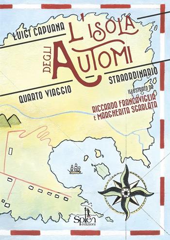 L'isola degli automi. Quarto viaggio straordinario - Luigi Capuana - Libro Splen 2016, I fulmini | Libraccio.it