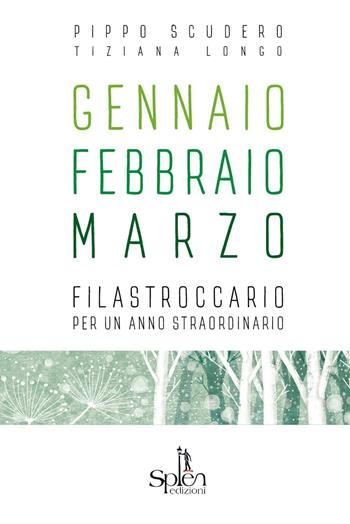 Gennaio Febbraio Marzo. Filastroccario per un anno straordinario - Pippo Scudero - Libro Splen 2016 | Libraccio.it