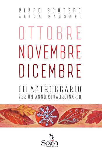 Ottobre Novembre Dicembre. Filastroccario per un anno straordinario. Ediz. per la scuola - Pippo Scudero - Libro Splen 2017 | Libraccio.it
