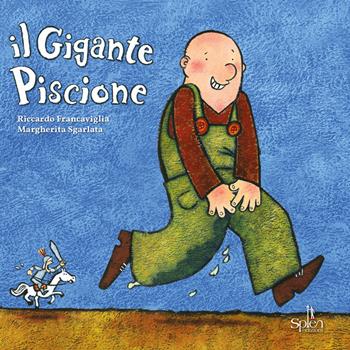 Il gigante piscione. Ediz. illustrata - Riccardo Francaviglia, SGARLATA MARGHERITA - Libro Splen 2018 | Libraccio.it