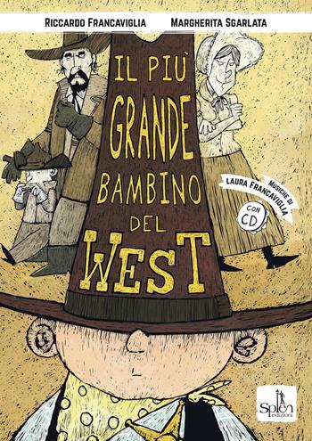 Il più grande bambino del West. Ediz. illustrata. Con CD-Audio - Riccardo Francaviglia, Margherita Sgarlata - Libro Splen 2018 | Libraccio.it