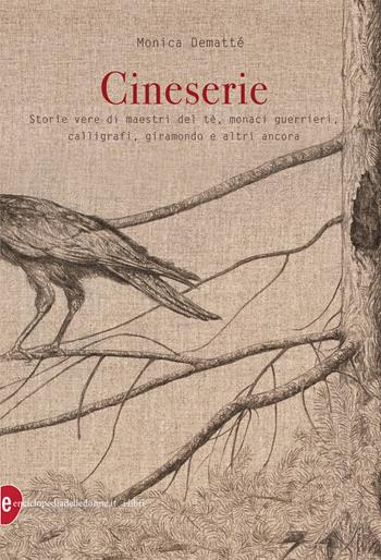 Cineserie. Storie vere di maestri del tè, monaci guerrieri, calligrafi, giramondo e altri ancora - Monica Demattè - Libro Enciclopedia delle Donne 2020 | Libraccio.it