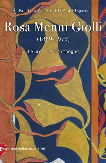 Rosa Menni Giolli (1889-1975). Le arti e l'impegno - Patrizia Caccia, Mirella Mingardo - Libro Enciclopedia delle Donne 2020 | Libraccio.it