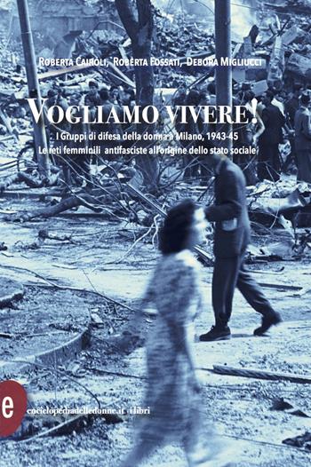 Vogliamo vivere! - Roberta Cairoli, Roberta Fossati, Debora Migliucci - Libro Enciclopedia delle Donne 2024 | Libraccio.it