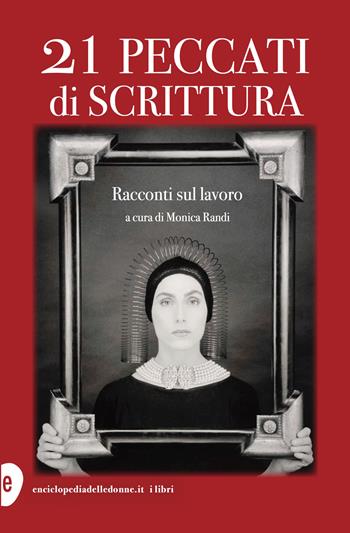 21 peccati di scrittura. Racconti sul lavoro  - Libro Enciclopedia delle Donne 2026 | Libraccio.it