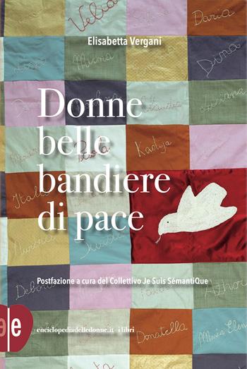 Donne belle bandiere di pace - Elisabetta Vergani - Libro Enciclopedia delle Donne 2026 | Libraccio.it