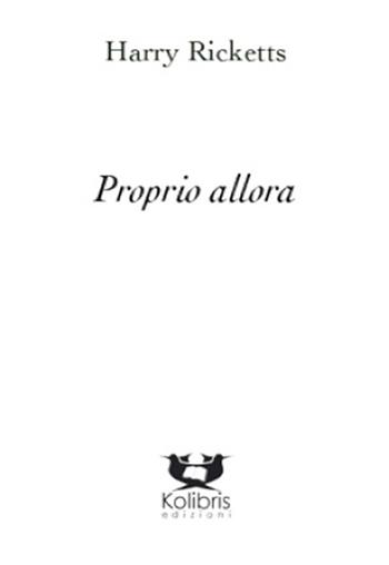 Proprio allora - Harry Ricketts - Libro Kolibris 2014, Kiwi. Poesia neozelandese | Libraccio.it