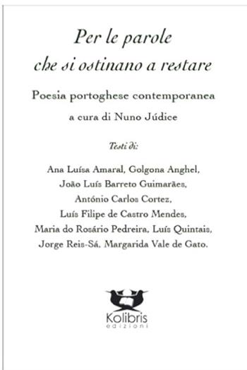 Per le parole che si ostinano a restare. Poeti portoghesi contemporanei  - Libro Kolibris 2015, Beija-Flor. Poesia portoghese contemp. | Libraccio.it
