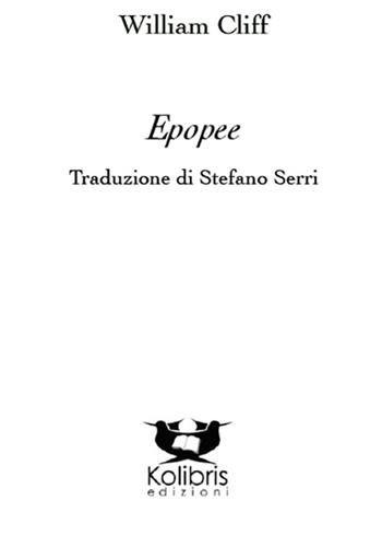Epopee. Ediz. italiana e inglese - William Cliff - Libro Kolibris 2015 | Libraccio.it