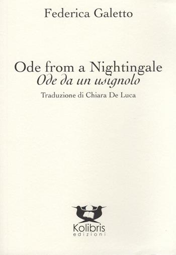 Ode from a nightingale-Ode da un usignolo. Ediz. bilingue - Federica Galetto - Libro Kolibris 2019, Lady-bird. Poesia italiana in tradizione | Libraccio.it