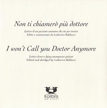 I won't call you doctor anymore. Letters fron a dying anonymous patient-Non ti chiamerò più dottore. Lettere di un paziente anonimo che sta per morire. Ediz. bilingue - Mr. Ferrucci - Libro Kolibris 2019, Swallow. Poesia della migrazione | Libraccio.it