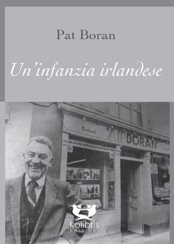 Un' infanzia irlandese - Pat Boran - Libro Kolibris 2019, Antracite | Libraccio.it