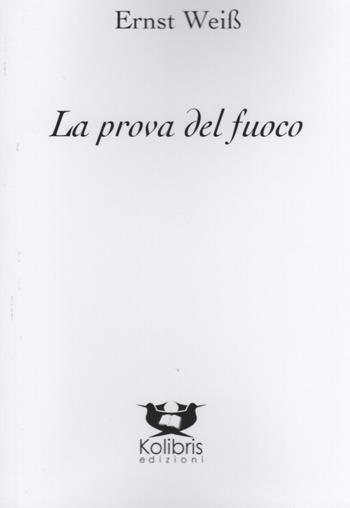 La prova del fuoco - Ernst Weiss - Libro Kolibris 2020, Antracite | Libraccio.it