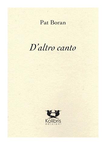 D'altro canto - Pat Boran - Libro Kolibris 2020, Snáthaid mhór. Poesia contemp. irlandese | Libraccio.it
