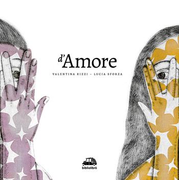 D'amore - Valentina Rizzi - Libro Bibliolibrò 2019 | Libraccio.it