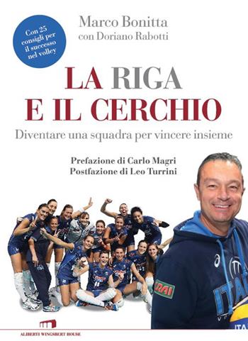 La riga e il cerchio. Diventare una squadra per vincere insieme - Marco Bonitta, Doriano Rabotti - Libro Wingsbert House 2015 | Libraccio.it