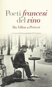 Poeti francesi del vino. Da Villon a Prévert
