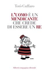 L'uomo è un mendicante che crede di essere un re