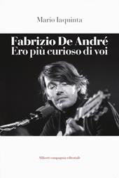 Fabrizio De André. Ero più curioso di voi