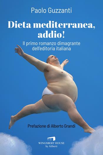 Dieta mediterranea, addio! - Paolo Guzzanti - Libro Wingsbert House 2024 | Libraccio.it