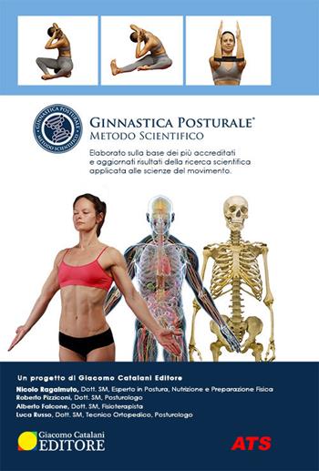 Ginnastica posturale®. Metodo scientifico - Nicolò Ragalmuto, Roberto Pizziconi, Alberto Falcone - Libro ATS Giacomo Catalani Editore 2017, Manuali | Libraccio.it