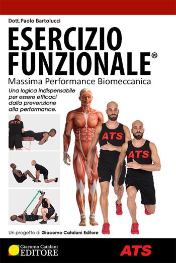 Esercizio funzionale®. Massima performance biomeccanica - Paolo Bartolucci - Libro ATS Giacomo Catalani Editore 2020, Advanced training system | Libraccio.it