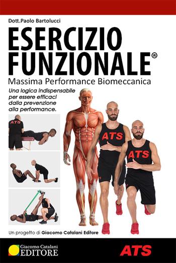 Esercizio funzionale®. Massima performance biomeccanica - Paolo Bartolucci - Libro ATS Giacomo Catalani Editore 2020, Advanced training system | Libraccio.it