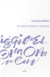 Mi sono fermata a pensare - Silvana Barbati - Libro Officina Grafica Edizioni 2018, Saga | Libraccio.it
