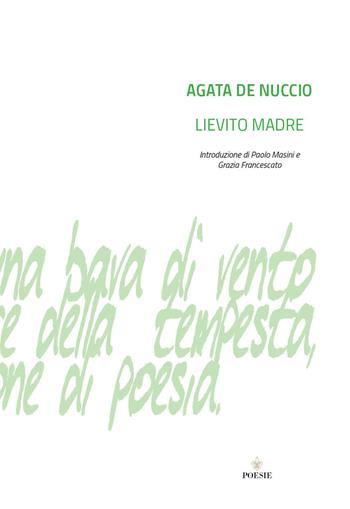 Lievito madre - Agata De Nuccio - Libro Officina Grafica Edizioni 2018, Saga | Libraccio.it